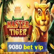 9080 bet vip